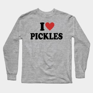 I Love Pickles - Pickles Lover Gift Long Sleeve T-Shirt